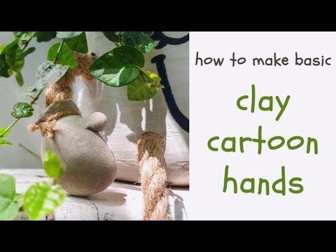 How to make clay cartoon hands