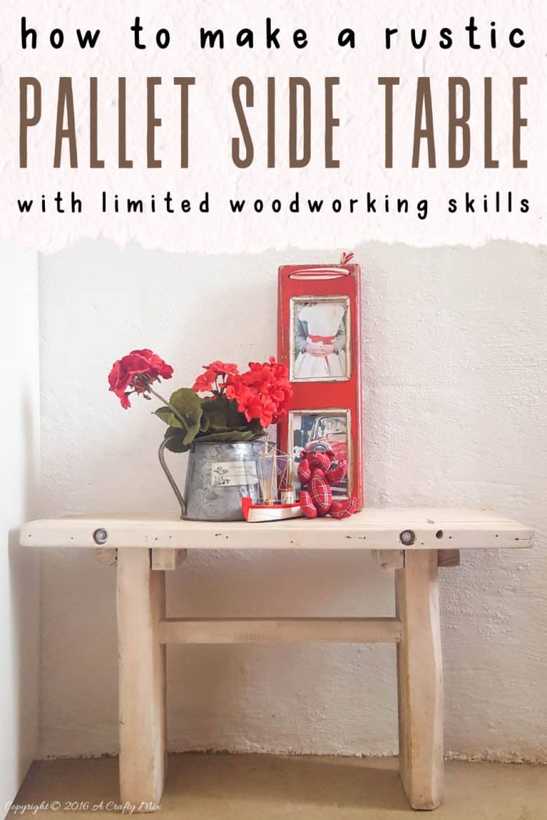 How to make a small, rustic pallet side table for an awkward space. Absolute beginner project @ACraftyMix