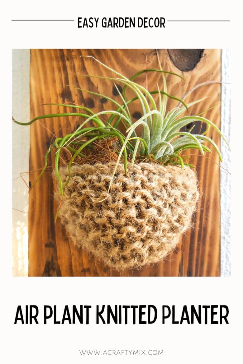 Add something special to your garden with this easy to make knitted planter. Perfect for air plants or succulents #Planter #ACraftyMix #GardenDecor