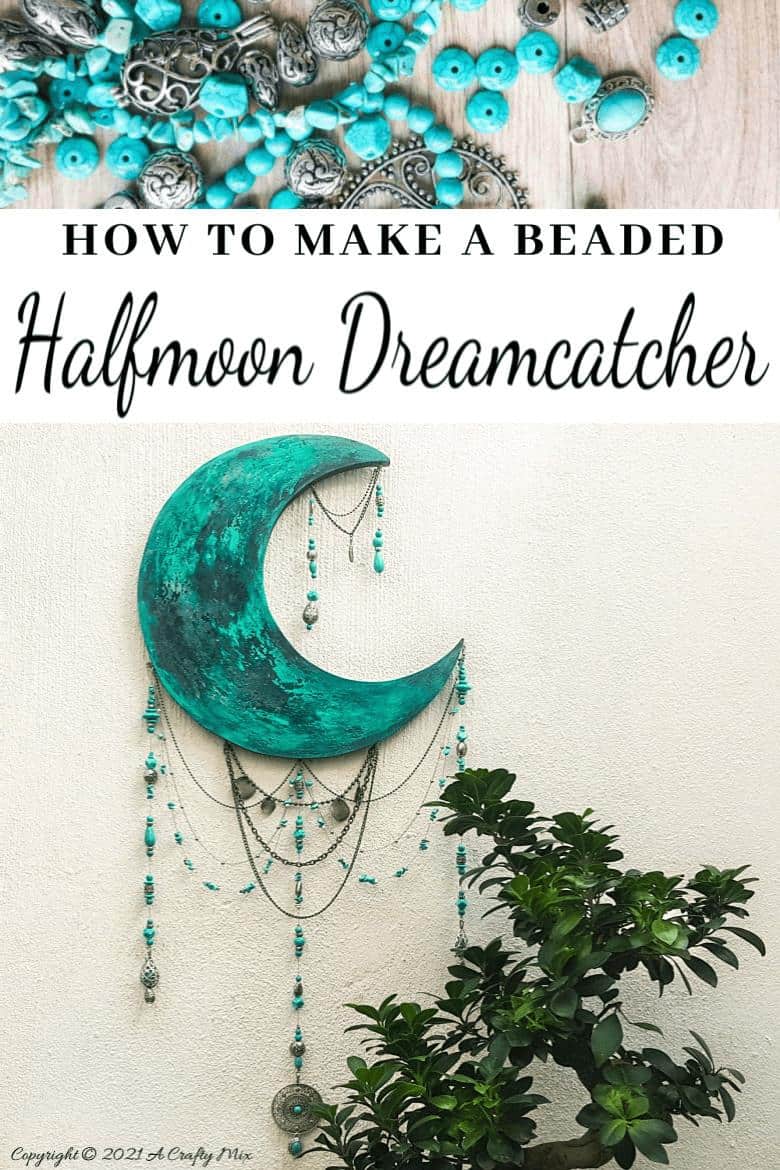 Vertical pin showing a large turquoise half‑moon wall hanging with a mottled, patina‑style finish, decorated with layered chains and teal beaded strands that dangle below, with overlaid text that reads &lsquo;How to make a beaded halfmoon dreamcatcher&rsquo; on a white banner.