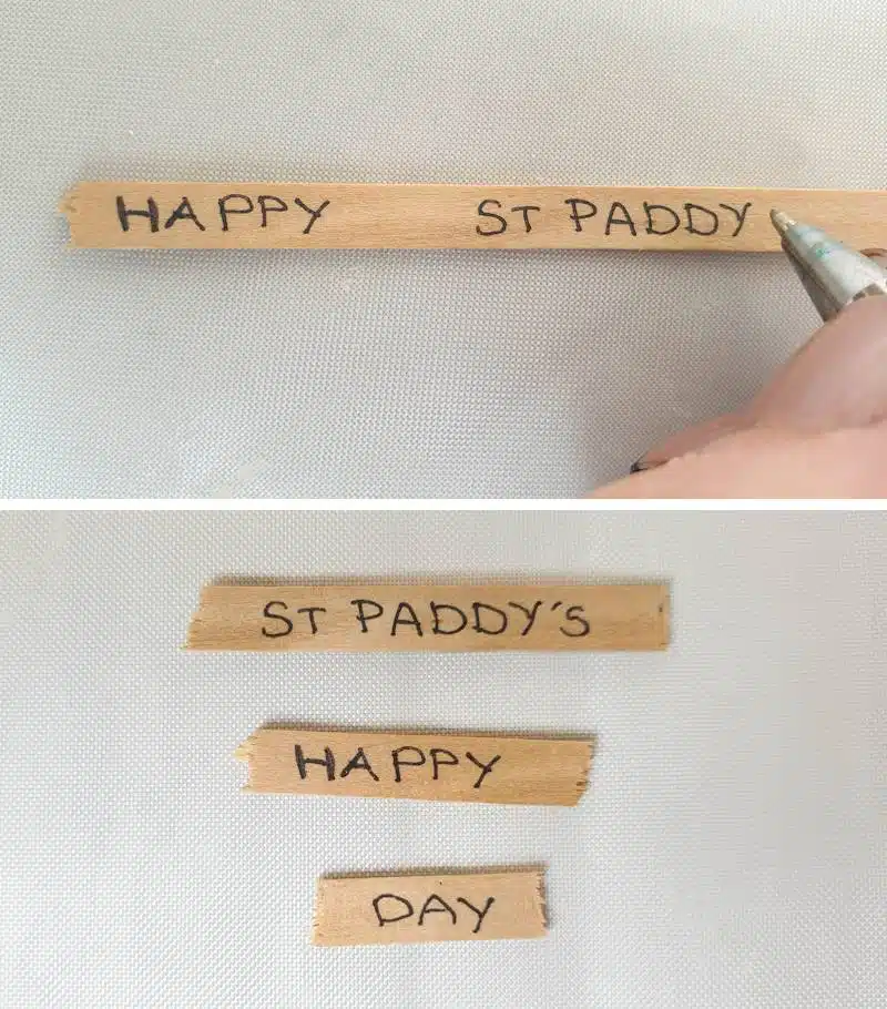 Write the words "Happy", "St. Paddy's", and "Day" on the craft sticks