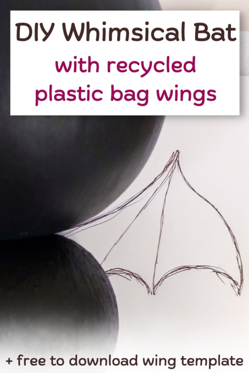 Pin graphic reading &ldquo;DIY Whimsical Bat with recycled plastic bag wings&rdquo; beside a bat-wing template and black painted polystyrene balls.